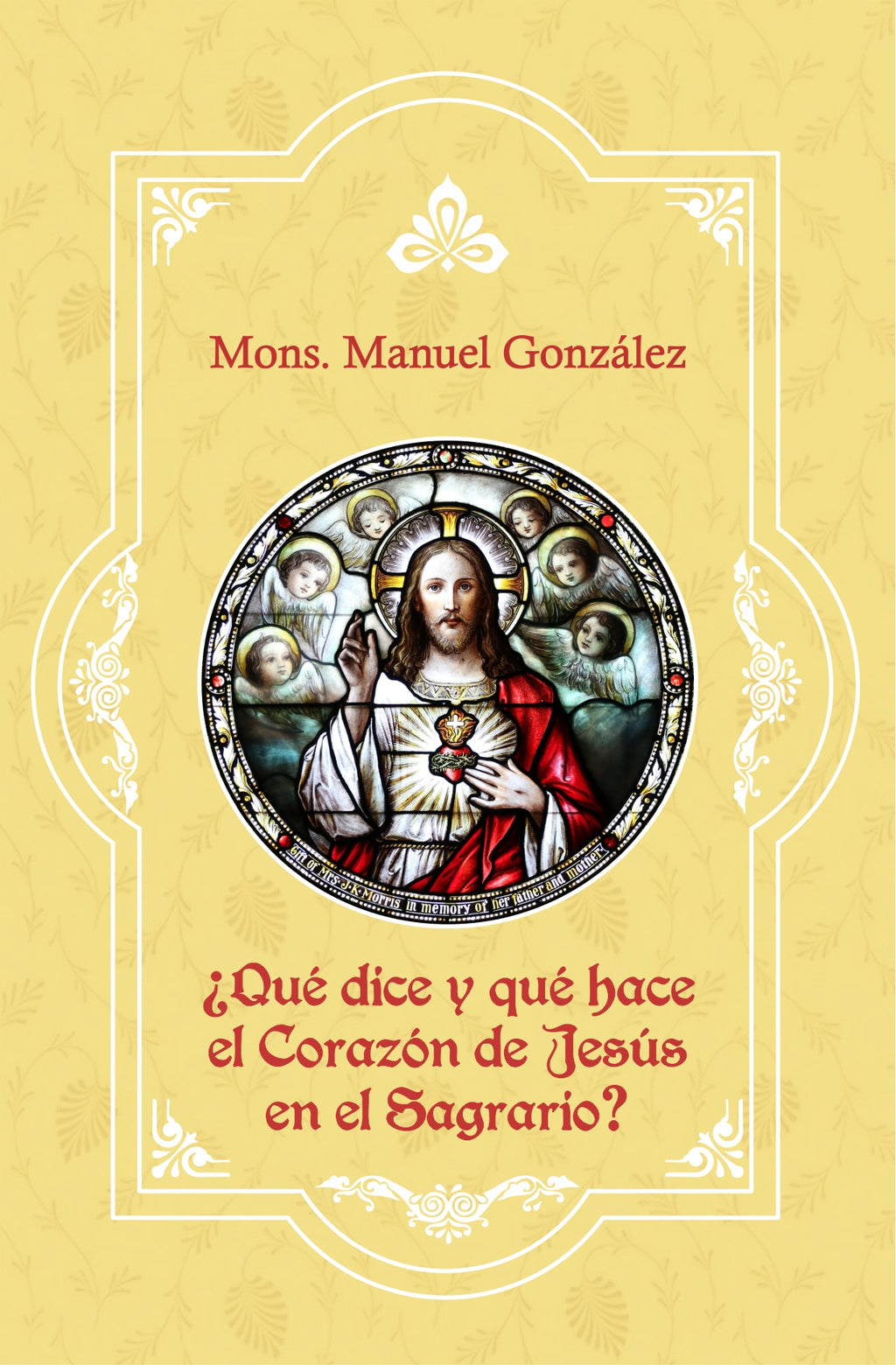 ¿Qué hace y Qué dice el Corazón de Jesús en el Sagrario?