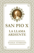 San Pío X. La Llama Ardiente